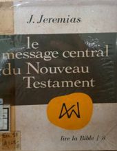 LE MESSAGE CENTRAL DU NOUVEAU TESTAMENT